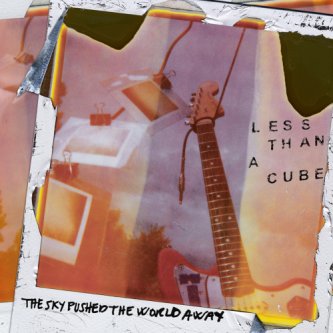 Copertina dell'album The sky pushed the World away, di LESS THAN A CUBE