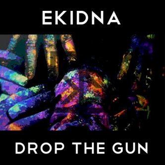 Copertina dell'album Drop the gun, di EKIDNA