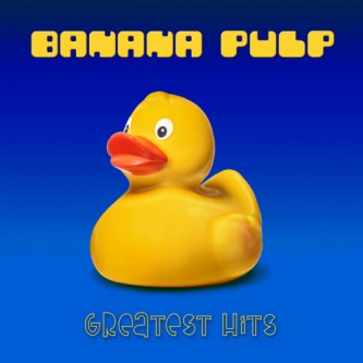 Copertina dell'album Greatest Hits, di Banana Pulp