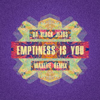 Copertina dell'album Emptiness Is You (Waxlife Remix), di da Black Jezus