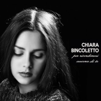 Copertina dell'album Per ricordarmi ancora di te, di Chiara Bincoletto