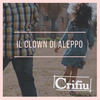 Copertina dell'album IL CLOWN DI ALEPPO, di Crifiu