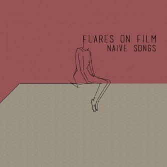 Copertina dell'album Naive Songs, di Flares on Film