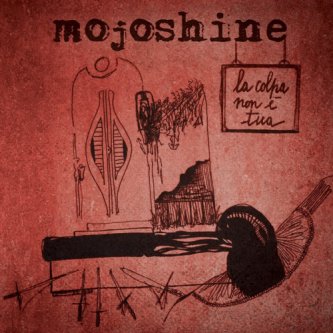 Copertina dell'album La Colpa Non è Tua, di Mojoshine