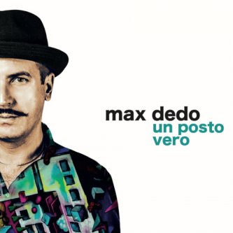 Copertina dell'album Un Posto Vero, di Max Dedo