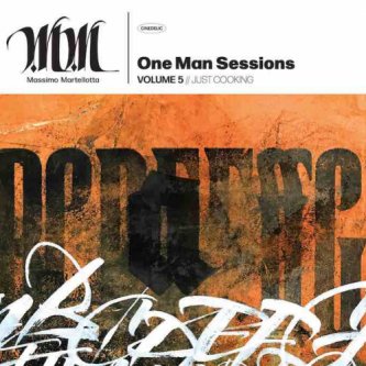 Copertina dell'album One Man Sessions Vol.5 // JUST COOKING, di Massimo Martellotta