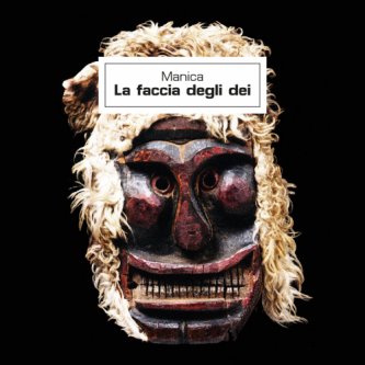 Copertina dell'album La faccia degli dei, di MANICABizarreCantautorato