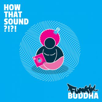 Copertina dell'album How That Sound?!?!, di Funky Buddha