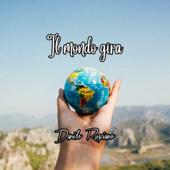 Copertina dell'album Il mondo gira, di Danilo Rusciano