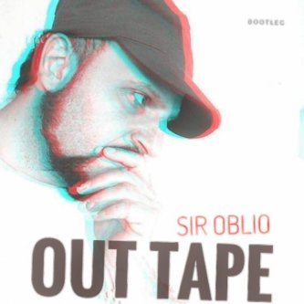 Copertina dell'album Out tape/ Bootleg, di Sir Oblio