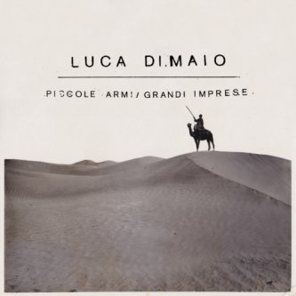 Copertina dell'album Piccole Armi / Grandi Imprese, di Luca Di Maio