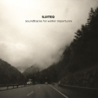 Copertina dell'album Soundtracks For Winter Departures, di ILUITEQ