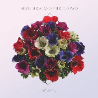 Copertina dell'album My.Opia, di Mattew & the Crowd