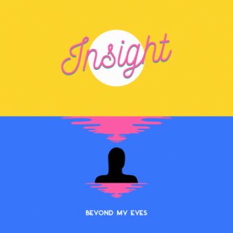 Insight (Beyond My Eyes)