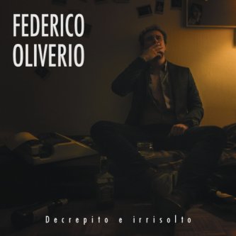 Copertina dell'album Decrepito e Irrisolto, di Federico Oliverio