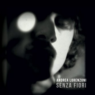 Copertina dell'album Senza fiori, di Andrea Lorenzoni