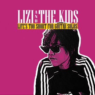 Copertina dell'album Life's too short for guitar solos, di Lizi and the Kids