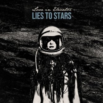 Copertina dell'album Lies to Stars, di Love In Elevator