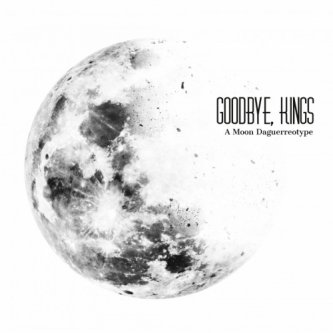 Copertina dell'album A Moon Daguerreotype, di Goodbye, Kings