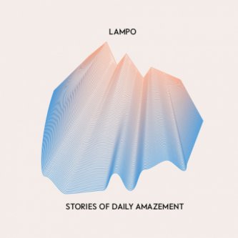 Copertina dell'album Stories Of Daily Amazement, di LAMPO