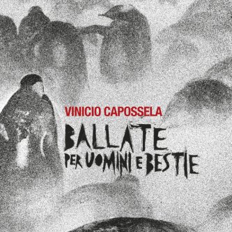 Copertina dell'album Ballate per Uomini e Bestie, di Vinicio Capossela