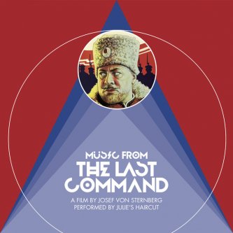 Music from the Last Command (A Film by Josef Von Sternberg Performed by Julie's Haircut)