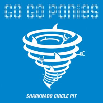 Copertina dell'album Sharknado Circle Pit, di Go Go Ponies