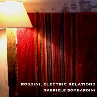 Copertina dell'album Rossini, Electric Relations, di Gabriele Bombardini