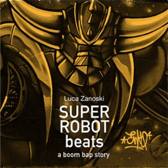 Super robot beats - a boom bap story