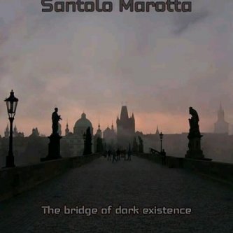 Copertina dell'album The Bridge of Dark Existence, di Santolo Marotta