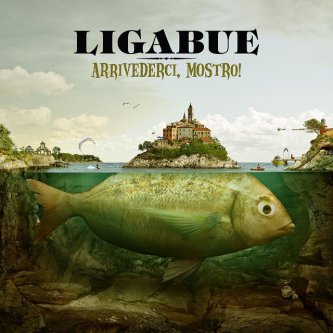 Copertina dell'album Arrivederci, mostro!, di Ligabue