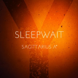 Copertina dell'album Sagittarius A*, di Sleepwait