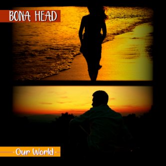 Copertina dell'album Our World (video/song), di Bona Head