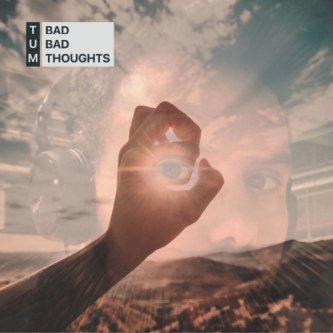 Copertina dell'album Bad Bad Thoughts, di TUM