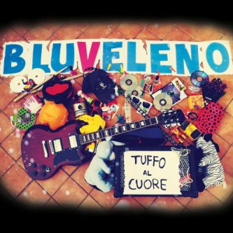 Copertina dell'album TUFFO AL CUORE - EP, di BLUVELENO