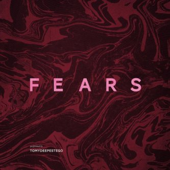 Copertina dell'album Fears, di Tomydeepestego