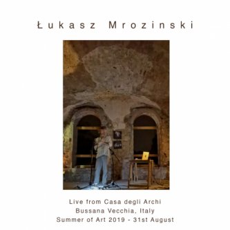 Copertina dell'album Live from Casa degli Archi – Bussana Vecchia, Italy Summer of Art 2019 - 31st August, di MROZINSKI