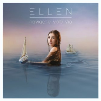 Copertina dell'album NAVIGO E VOLO VIA, di ELLENmusicofficial