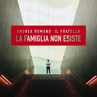 Copertina dell'album La Famiglia Non Esiste, di Andrea Romano Il Fratello