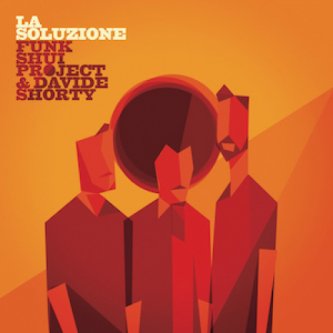 Copertina dell'album La Soluzione, di Funk Shui Project & Davide Shorty
