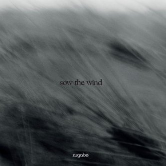 Copertina dell'album sow the wind, di zugabe