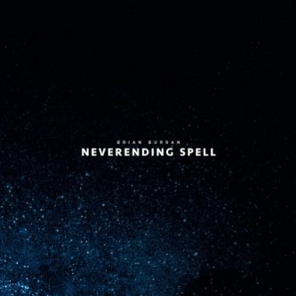 Copertina dell'album Neverending Spell (single), di Brian Burgan