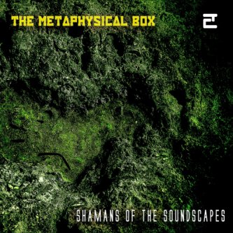 Copertina dell'album Shamans of the Soundscapes, di The Metaphysical Box