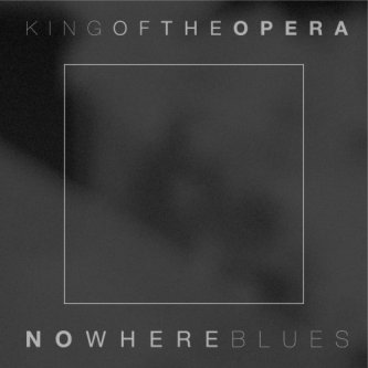 Copertina dell'album Nowhere Blues, di King of the Opera