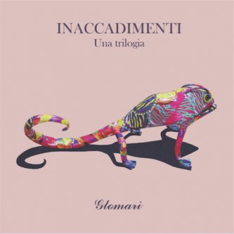 Copertina dell'album Inaccadimenti - una trilogia, di Glomarì