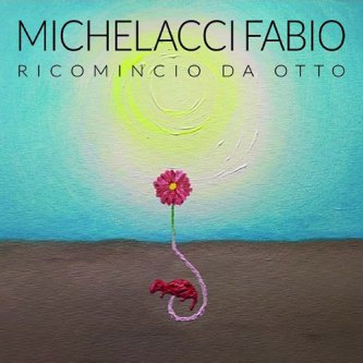 Copertina dell'album Ricomincio da 8, di FABIO MICHELACCI