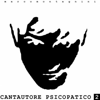 Copertina dell'album Cantautore Psicopatico 2, di Marco Montagnini