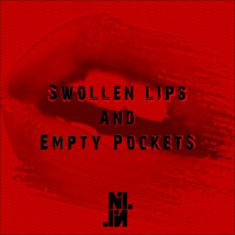 swollen lips and empty pockets