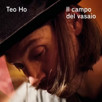 Copertina dell'album IL CAMPO DEL VASAIO, di Teo Ho