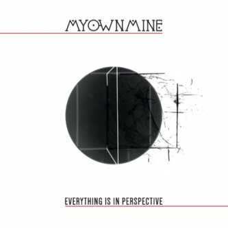 Copertina dell'album Everything Is In Perspective, di MyOwnMine